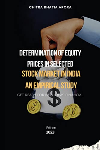 Determination of equity prices in selected stock market in India an empirical study Chitra Bhatia Arora 9781805249856 book cover