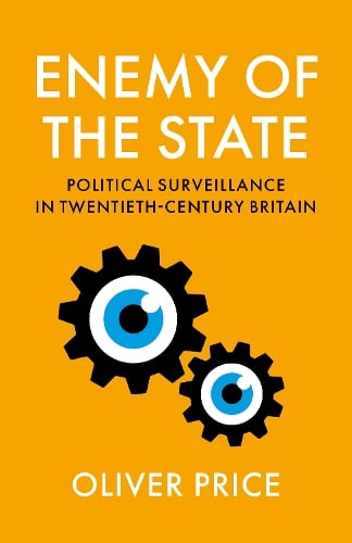 Enemy of the State: Political Surveillance in Twentieth-Century Britain Oliver Price 9781805265290 book cover