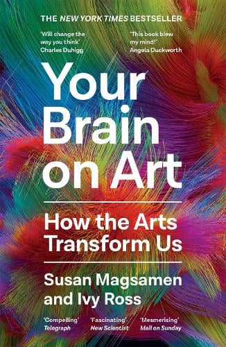 Your Brain on Art: How the Arts Transform Us Susan Magsamen, Ivy Ross 9781805301233 book cover