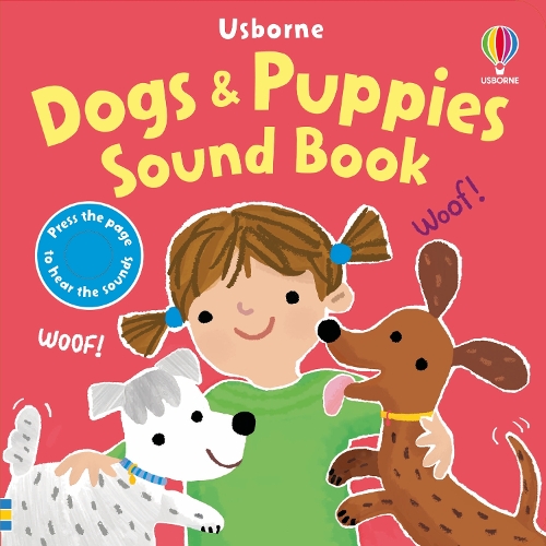 Dogs & Puppies Sound Book - Sound Books (Board book) Sam Taplin, Ana Martin Larranaga 9781805312789 book cover