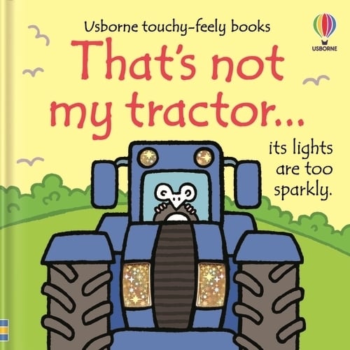That's not my tractor. - THAT'S NOT MY (Board book) Fiona Watt, Rachel Wells 9781805316930 book cover