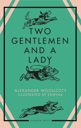 Two Gentlemen and a Lady Alexander Woollcott, Edwina 9781805332749 book cover