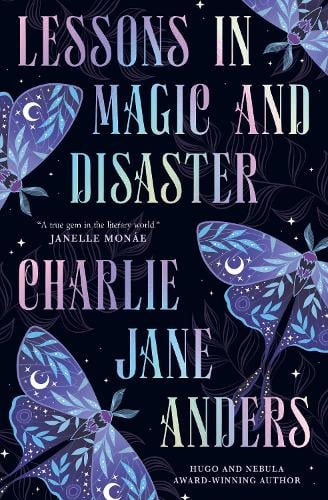 Lessons in Magic and Disaster Charlie Jane Anders 9781835415641 book cover
