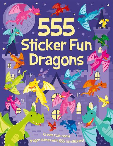 555 Sticker Fun Dragons - 555 Sticker Fun Oakley Graham, Dan Crisp, Lauren Ellis 9781835551271 book cover