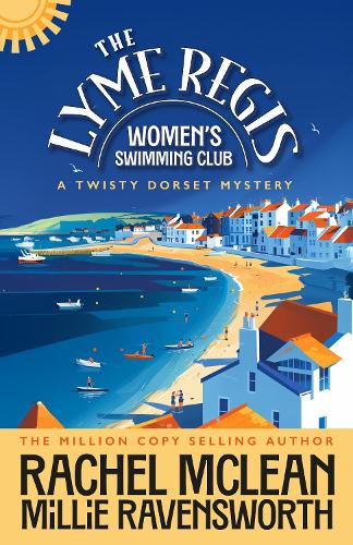 The Lyme Regis Women's Swimming Club: A Twisty Dorset Mystery - The Lyme Regis Women's Swimming Club 1 Rachel McLean, Millie Ravensworth 9781835601693 book cover