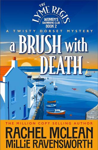 A Brush with Death: A Twisty Dorset Mystery - The Lyme Regis Women's Swimming Club 2 Rachel McLean, Millie Ravensworth 9781835602218 book cover