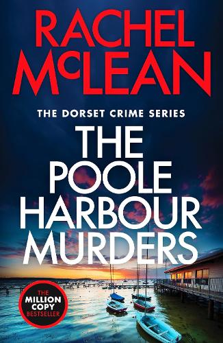 The Poole Harbour Murders - Dorset Crime series Rachel McLean 9781835981993 book cover