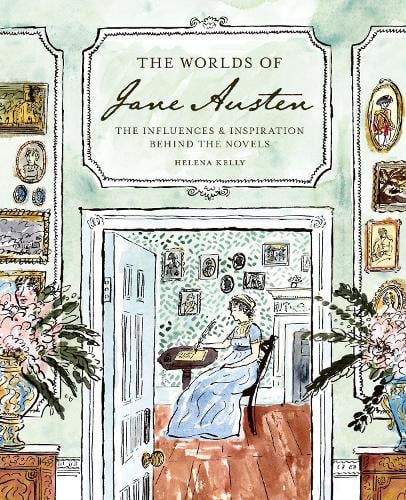 The Worlds of Jane Austen: The Influences and Inspiration Behind the Novels Helena Kelly 9781836004189 book cover