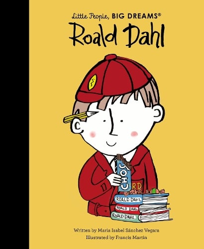 Roald Dahl Volume 126 - Little People, BIG DREAMS Maria Isabel Sanchez Vegara, Francis Martin 9781836005100 book cover