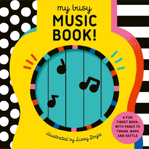My Busy Music Book!: A Playful Music Book with Pages to Twang, Bang, and Rattle! - My Busy Book Design Eye, Lizzy Doyle 9781836005391 book cover