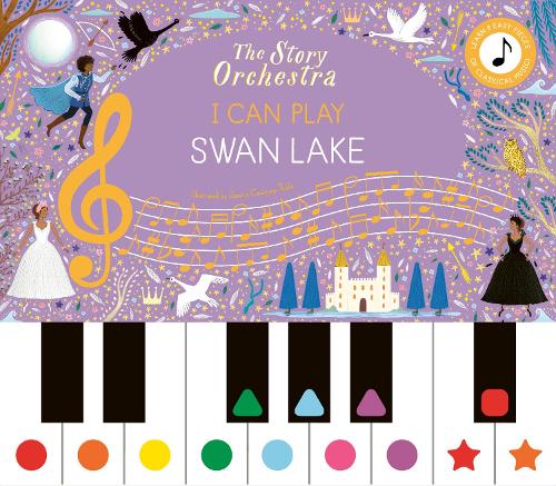 The Story Orchestra: I Can Play: Swan Lake: Learn 8 easy pieces from the series! - The Story Orchestra Jessica Courtney-Tickle 9781836007449 book cover