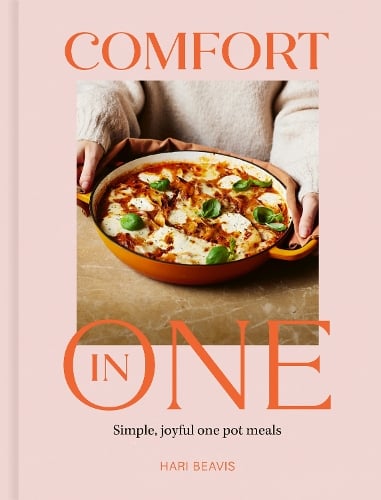 Comfort in One: Simple, joyful one pot meals - The Sunday Times Bestseller Hari Beavis 9781836009054 book cover
