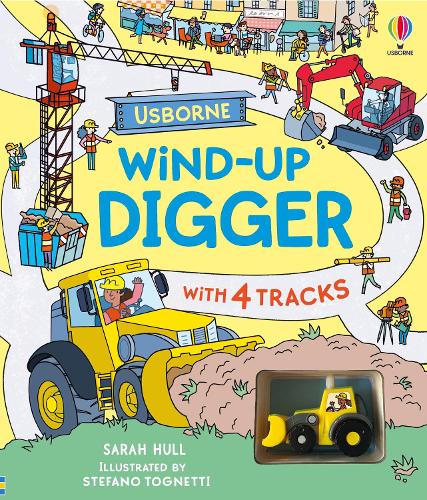 Wind-up Digger - Wind-up (Board book) Sarah Hull, Stefano Tognetti 9781836040347 book cover