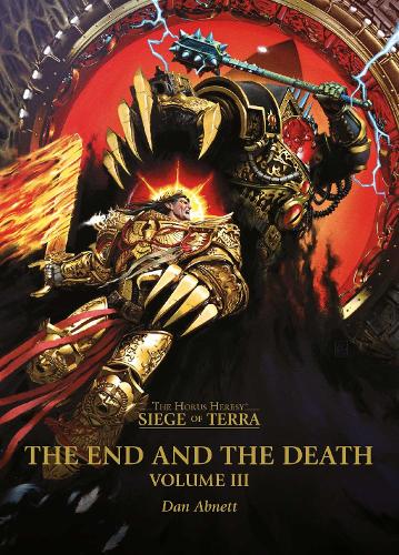 The End and the Death: Volume III - The Horus Heresy: Siege of Terra Dan Abnett 9781836091653 book cover