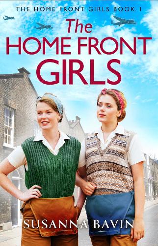 The Home Front Girls: A heartbreaking and uplifting WW2 historical saga Susanna Bavin 9781836182788 book cover