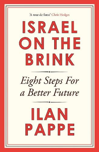 Israel on the Brink: Eight Steps for a Better Future Ilan Pappe 9781836430636 book cover