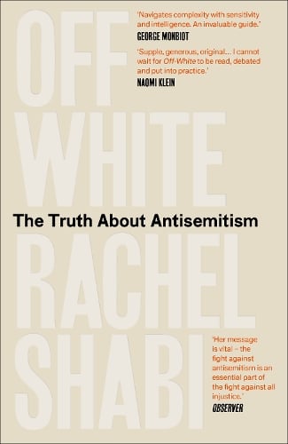 Off-White: The Truth About Antisemitism Rachel Shabi 9781836430766 book cover