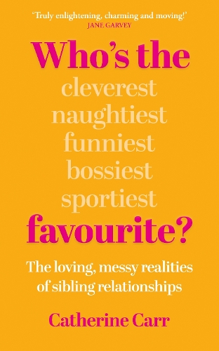 Who's the Favourite?: The Loving, Messy Realities of Sibling Relationships Catherine Carr 9781836431282 book cover