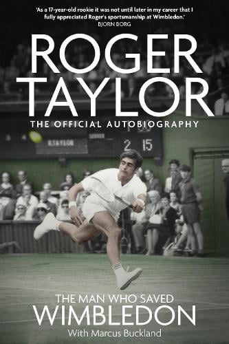 The Man Who Saved Wimbledon: Roger Taylor's Official Biography Marcus Buckland 9781836801467 book cover