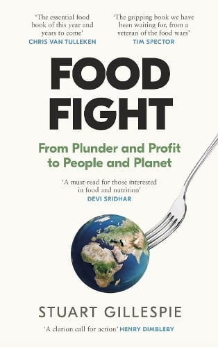 Food Fight: From Plunder and Profit to People and Planet Stuart Gillespie 9781837260430 book cover
