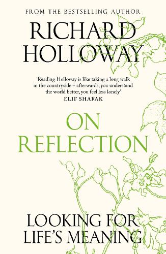 On Reflection: Looking for Life's Meaning Richard Holloway 9781837260737 book cover