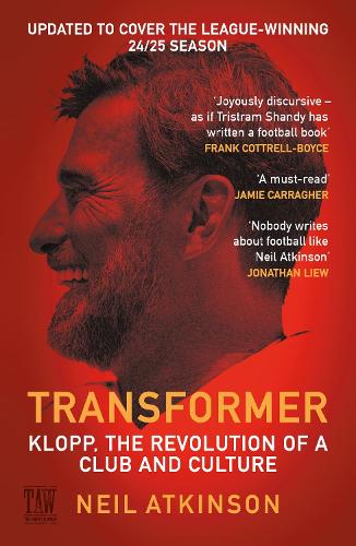 Transformer: Klopp, the Revolution of a Club and Culture Neil Atkinson 9781837262953 book cover