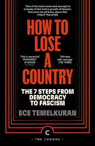 How to Lose a Country: The 7 Steps from Democracy to Fascism - Canons Ece Temelkuran 9781837263073 book cover