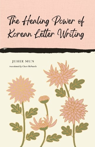 The Healing Power of Korean Letter Writing Juhee Mun, Clare Richards 9781837264124 book cover