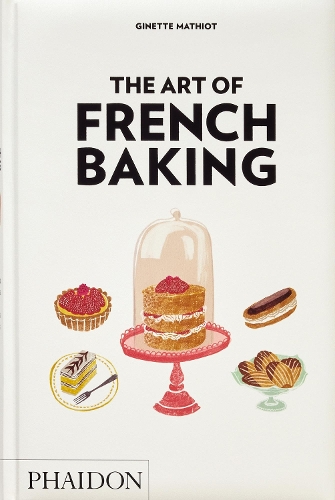 The Art of French Baking Ginette Mathiot, Clotilde Dusoulier 9781837290901 book cover