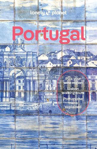 Lonely Planet Portugal: Detailed Itineraries | Travel Like a Local | Insider Tips | Covers Lisbon, Algarve, Alentejo, Porto and more - Travel Guide Lonely Planet, Joana Taborda, Daniel Clarke, Sandra Henriques, Marlene Marques, Marisa Megan Paska 9781837583584 book cover