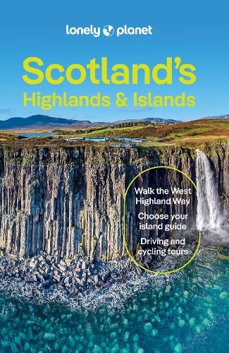 Lonely Planet Scotland's Highlands & Islands: Detailed Itineraries | Travel Like a Local | Insider Tips | Covers West Highland Way, Central Highlands and more - Travel Guide Lonely Planet, Joseph Reaney, Kay Gillespie, Neil Wilson 9781837583607 book cover