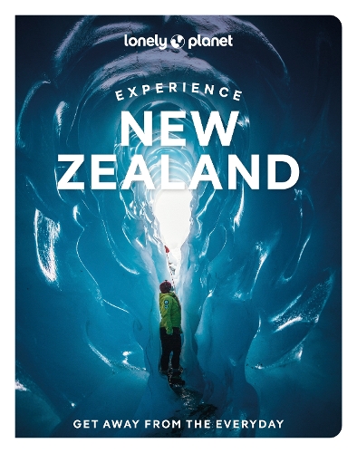 Lonely Planet Experience New Zealand - Travel Guide Lonely Planet, Brett Atkinson, Peter Dragicevich, Jacqui Gibson, Craig McLachlan, Nicole Mudgway, Elen Turner, Roxanne de Bruyn, Tommy de Silva 9781837583829 book cover