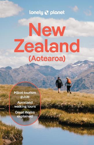 Lonely Planet New Zealand - Travel Guide Lonely Planet, Brett Atkinson, Dragicevich Carlson. Liz, Fea Peter, Gibson Rosie, McLachlan Jacqui, Turner Craig, Wicks Elen, de Silva Maggie, Tommy 9781837583843 book cover