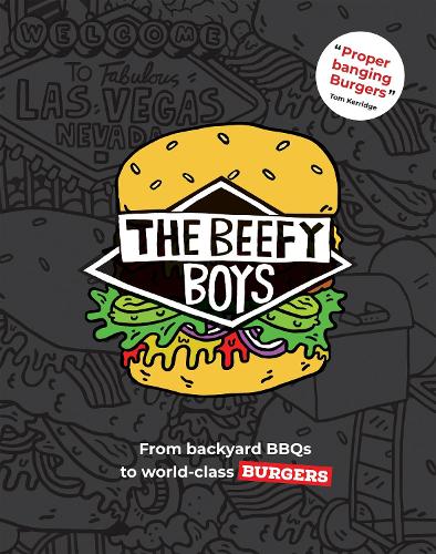 The Beefy Boys: From Backyard BBQ to World-Class Burgers Beefy Boys 9781837832200 book cover