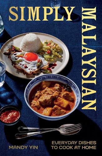 Simply Malaysian: Everyday Dishes to Cook at Home Mandy Yin 9781837832415 book cover
