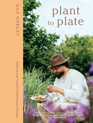 Plant to Plate: Delicious and Versatile Plant-Forward Recipes Gaz Oakley 9781837832927 book cover