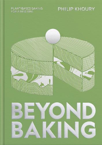 Beyond Baking: Plant-based Baking for a New Era Philip Khoury 9781837833597 book cover