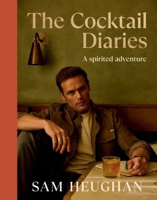 The Cocktail Diaries: A Spirited Adventure Sam Heughan 9781837834198 book cover