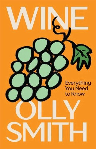 WINE: Everything You Need to Know Olly Smith 9781837834402 book cover