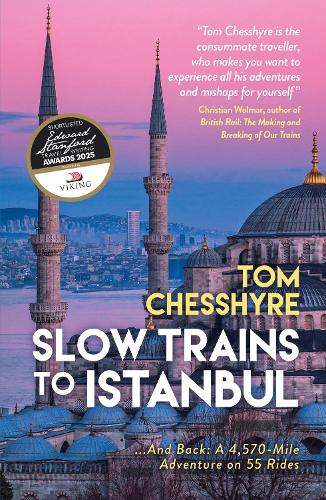 Slow Trains to Istanbul: ...And Back: A 4,570-Mile Adventure on 55 Rides Tom Chesshyre 9781837995646 book cover