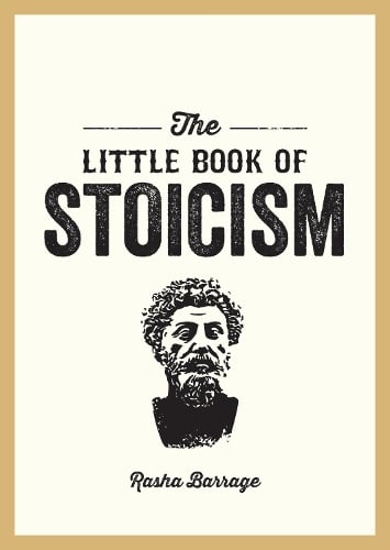 The Little Book of Stoicism: An Introduction to the Key Thinkers, Ideas and Virtues You Need to Know Rasha Barrage 9781837996278 book cover