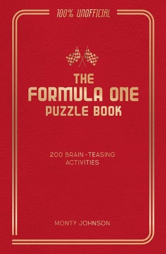 The Formula One Puzzle Book: 200 Brain-Teasing Activities Featuring the Cars, the Stars and the Races to Test Your F1 Knowledge Harry Fielding, Monty Johnson 9781837996834 book cover