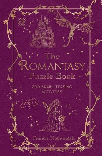 The Romantasy Puzzle Book: 200 Brain-Teasing Activities Inspired by Magical Realms, Faraway Kingdoms and Enchanting Romances Francis Nightingale 9781837996841 book cover