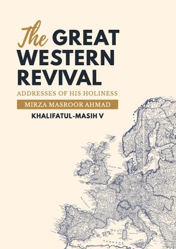 The Great Western Revival: Addresses of His Holiness Mirza Masroor Ahmad Khalifatul-Masih V Mirza Masroor Ahmad 9781838142902 book cover