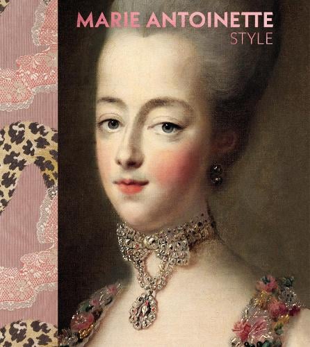 Marie Antoinette Style Sarah Grant, Manolo Blahnik, Sofia Coppola, Lady Antonia Fraser 9781838510541 book cover