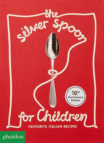The Silver Spoon for Children: Favourite Italian Recipes Amanda Grant, Harriet Russell, The Silver Spoon Kitchen 9781838660130 book cover
