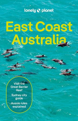 Lonely Planet East Coast Australia: Detailed Itineraries | Travel Like a Local | Insider Tips | Covers Sydney & New South Wales, Melbourne & Victoria, Queensland, Outback Australia and more - Travel Guide Lonely Planet, Sarah Reid, Kat Barber, Jayne D'Arcy, Peter Dragicevich, Anthony Ham, Paul Harding, Jessica Lockhart, Virginia Maxwell, Craig McLachlan, Charles Rawlings-Way 9781838691950 book cover