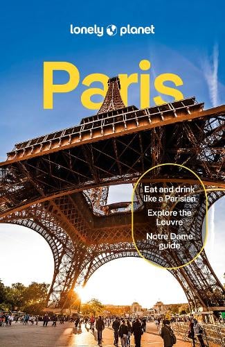 Lonely Planet Paris: Detailed Itineraries | Travel Like a Local | Insider Tips | Covers Eiffel Tower, Champs-lyses & Grands Boulevards, Louvre & Les Halles and more - Travel Guide Lonely Planet, Alexis Averbuck, Jean-Bernard Carillet, Fabienne Fong Yan, Rooksana Hossenally, Madeleine Rothery, Nicola Leigh Stewart 9781838691981 book cover