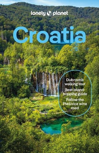Lonely Planet Croatia: Detailed Itineraries | Travel Like a Local | Insider Tips | Covers Zagreb, Continental Croatia, Istria, Kvarner, Dalmatia, Dubrovnik and more - Travel Guide Lonely Planet, Anja Mutic, Lucie Grace, Isabel Putinja 9781838693510 book cover