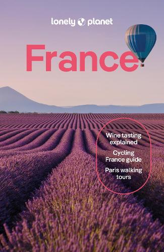 Lonely Planet France: Detailed Itineraries | Travel Like a Local | Insider Tips | Covers Paris, Brittany, the Loire, Champagne, the French Alps, Provence and more - Travel Guide Lonely Planet, Nicola Williams, Alexis Averbuck, Jean-Bernard Carillet, Fabienne Fong Yan, Michael Frankel, Rooksana Hossenally, Cyrena Lee, Daphne Leprince-Ringuet, Sixtine Lerouge, Christina Mackenzie, Chrissie McClatchie, Ashley Parsons, Helen Ranger,  9781838693534 book cover